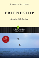 Friendship: Growing Side by Side : 10 Individuals or Groups (Lifeguide Bible Studies) 0830830766 Book Cover