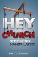 Hey Church, Stop Being Manipulated! 1626971218 Book Cover