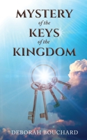 Mystery of the Keys of the Kingdom: Jesus's Gifts for a Life of Victory 1648954766 Book Cover