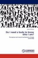 Do I Need a Body to Know Who I Am? 3847308181 Book Cover