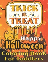 Trick or Treat Happy Halloween Coloring Book for Toddlers: Spooky, Tricks and Treats Relaxing Coloring Pages for Toddlers Relaxation | Coloring Book ... Halloween Coloring Pages For Children ! B09DJ4XDZ5 Book Cover