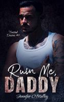 Ruin Me, Daddy (Twisted Desires) 1735973521 Book Cover