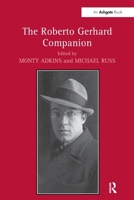 The Companion to Roberto Gerhard. Edited by Monty Adkins, Michael Russ 1032920491 Book Cover