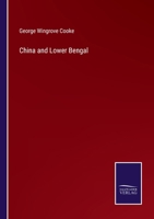 China and Lower Bengal: Being The Times Correspondence From China in the Years 1857-58 1019114150 Book Cover