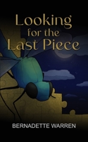 Looking For The Last Piece 1914560426 Book Cover