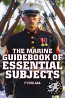 The Marine Guidebook of Essential Subjects: Every Marine's Manual of Vital Skills, History, and Knowledge - Pocket / Travel Size, Complete & Unabridged (P1500.44A) (Carlile Military Library) 1795745665 Book Cover