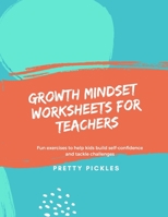 Growth Mindset Worksheets for Teachers: Fun exercises to help kids build self-confidence and tackle challenges 1698382863 Book Cover