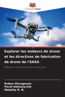 Explorer les moteurs de drone et les directives de fabrication de drone de l'EASA (French Edition) 620829309X Book Cover