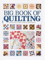 Big Book of Quilting: Hundreds of Tips, Tricks & Techniques 0873498852 Book Cover