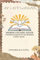 ANSWERS FOR EVERY SEASON: A Christian Companion for Life's Questions: Scripture Speaks B0FQ5WDDJS Book Cover