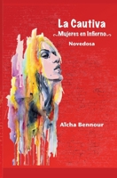 La Cautiva: Mujeres en Infierno (Spanish Edition) 1805177842 Book Cover