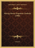 Herceg-Bosna Prigodom Aneksije (1908) 1169606083 Book Cover