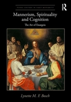 Mannerism, Spirituality and Cognition: From Giorgio Vasari to Federico Zuccaro 1409442187 Book Cover