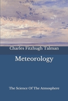 Meteorology: The Science of the Atmosphere 9357386769 Book Cover