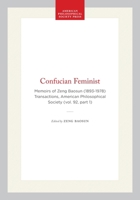 Confucian Feminist: Memoirs of Zeng Baosun 1893-1978 (Transactions of the American Philosophical Society) (Transactions of the American Philosophical Society) 0871699214 Book Cover