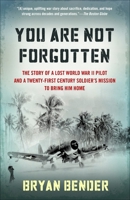 You Are Not Forgotten: The Story of a Lost World War II Pilot and a Twenty-First-Century Soldier's Mission to Bring Him Home 0385535171 Book Cover