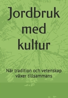 Jordbruk med kultur: När tradition och vetenskap växer tillsammans (Swedish Edition) B0DVSKLX9W Book Cover