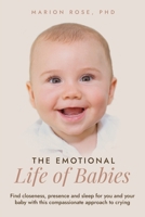 The Emotional Life of Babies: Find closeness, presence and sleep for you and your baby with this compassionate approach to crying 0645857505 Book Cover