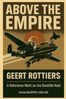 ABOVE THE EMPIRE: THE DOOLITTLE RAIDERS — A COMPLETE REFERENCE GUIDE B0HBLSRQ8T Book Cover