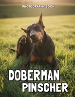 Doberman Pinscher Photography Book: Captivating Visual Journey Through the Elegant World of Doberman Pinschers B0GRM2PGD1 Book Cover