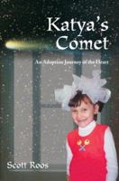 Katya's Comet: An Adoption Journey Of The Heart 0595306608 Book Cover