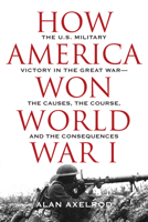 How America Won World War I 1493031929 Book Cover