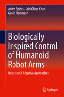 Biologically Inspired Control of Humanoid Robot Arms: Robust and Adaptive Approaches 3319301586 Book Cover