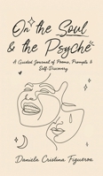 On the Soul & the Psyche : An Interactive Chapbook Exploring the Intersections of Introspective Expression 1967632154 Book Cover