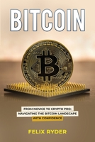 Bitcoin: From Novice to Crypto Pro Navigating the Bitcoin Landscape with Confidence B0CLMK4SCJ Book Cover