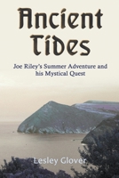 Ancient Tides: Joe Riley's Summer Adventure and His Mystical Quest 1951530101 Book Cover