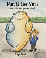 Matti the Yeti: Matti the Yeti goes to School B0HCKHQKL3 Book Cover
