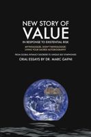 The New Story of Value in Response to Existential Risk: Mythologize, Don’t Pathologize: Living Your Sacred Autobiography: From Global Intimacy ... (Eros Mystery School - Oral Essays) B0F37SXT9W Book Cover