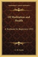 Of Meditation and Health: A Textbook for Beginners 1935 1417978856 Book Cover