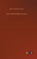 Our Little Cuban Cousin 1517268982 Book Cover