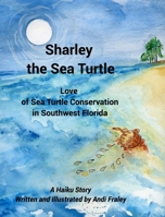 Sharley the Sea TurtleLove of Sea Turtle Conservation in Southwest Florida B09TN345DZ Book Cover