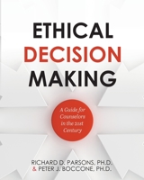 Ethical Decision Making: A Guide for Counselors in the 21st Century 1516597133 Book Cover