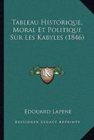 Tableau Historique, Moral Et Politique Sur Les Kabyles 116025771X Book Cover
