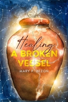 Healing A Broken Vessel B0CM2B39Q7 Book Cover