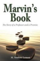 Marvin's Book: The Story of a Professor and a Promise 0984663215 Book Cover