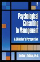 Psychological Consulting to Management: A Clinician's Perspective 0876305648 Book Cover