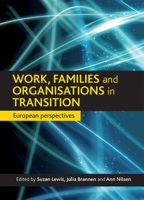 Work, families and organisations in transition: European Perspectives 1847422209 Book Cover