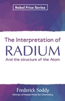 The Interpretation of Radium and the Structure of the Atom 101593322X Book Cover