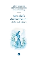 Mes clefs du bonheur !: De fer et de velours 2754776001 Book Cover