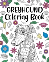 Greyhound Coloring Book: Adult Coloring Book, Dog Lover Gifts, Floral Mandala Coloring Pages 1715176502 Book Cover