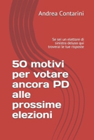 50 motivi per votare ancora PD alle prossime elezioni: Se sei un elettore di sinistra deluso qui troverai le tue risposte B08PXBCST4 Book Cover