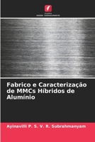Fabrico e Caracterização de MMCs Híbridos de Alumínio 6205734311 Book Cover