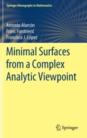 Minimal Surfaces from a Complex Analytic Viewpoint 3030690555 Book Cover