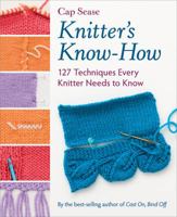 Knitter's Know-How: 127 Techniques Every Knitter Needs to Know 1604687746 Book Cover