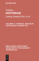 Historiae, vol. V: Appendix: Indices et historiarum conspectus (Bibliotheca scriptorum Graecorum et Romanorum Teubneriana) 3598717199 Book Cover