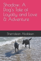 Shadow: A Dog’s Tale of Loyalty and Love & Adventure B0CCZXJH5T Book Cover